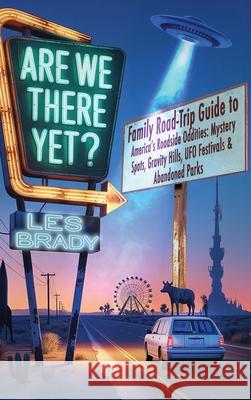 Are We There Yet? Les Brady 9781968639013 Medialusion Books