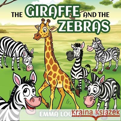 The Giraffe and the Zebras Emma Loura 9781968640422 Emma Loura