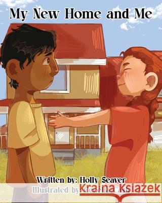 My New Home and Me Holly Seaver Cecelia Cash 9781968640460 Holly Seaver