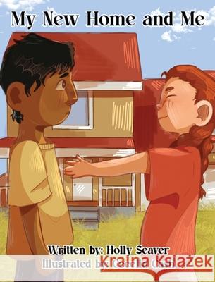 My New Home and Me Holly Seaver Cecelia Cash 9781968640477 Holly Seaver