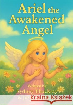 Ariel the Awakened Angel Sydney Thackray Jesse J. Jacoby 9781968660178 Soulspire