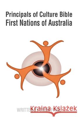 Principals of Culture Bible: First Nations of Australia Trish Frail 9781968667719 Prime Seven Media