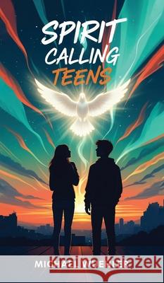 Spirit Calling Teens Michael Wuehler 9781968667849
