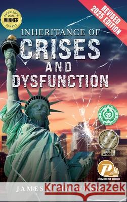 Inheritance of Crises and Dysfunction: Revised 2025 Edition James J. Maiwurm 9781968667863
