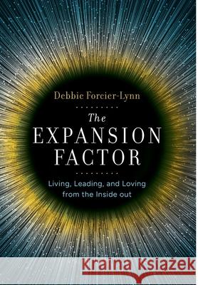 The Expansion Factor Debbie Forcier-Lynn 9781968668068 Thought Leader Academy Publishing
