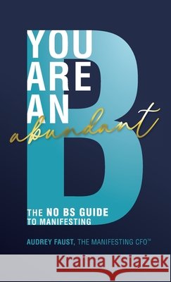You Are an Abundant B Audrey Faust 9781968668143 Thought Leader Academy Publishing