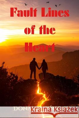 Fault Lines of the Heart Donald J. Wright 9781968674212