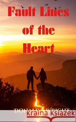 Fault Lines of the Heart Donald J. Wright 9781968674229