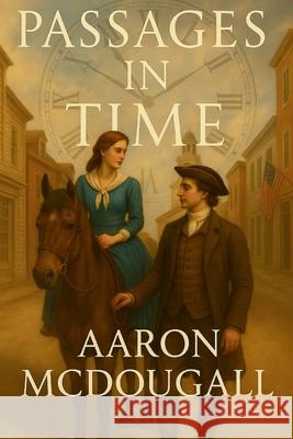 Passages in Time Aaron McDougall 9781968680008 Timestone Press