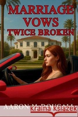 Marriage Vows Twice Broken Aaron J. McDougall 9781968680152 Timestone Press
