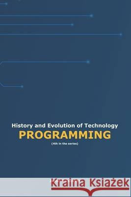 History and Evolution of Technology: Programming Jesse R. Luckett 9781968685096 Jrl