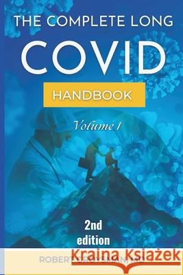 The Complete Long COVID Handbook: Vol. 1, 2nd edition Robert Groysman 9781968686017 Southwest Pain Management, Pllc