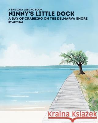 Ninny's Little Dock Amy Bae 9781968687069 Bae Data Lab Inc