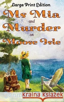 Ms. Mia and Murder on Moose Isle, Large Print Edition Jennifer Branch 9781968691004 Branchstudio LLC