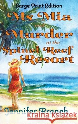 Ms. Mia and Murder at the Spinel Reef Resort (Large Print Edition) Jennifer Branch 9781968691059 Branchstudio LLC