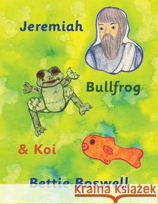 Jeremiah, Bullfrog, and Koi Bettie Boswell 9781968693046 Books on the Ridge