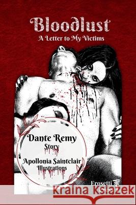 Bloodlust: A Letter to My Victims Dante Remy Apollonia Saintclair 9781968703127 Erosetti Press