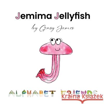 Jemima Jellyfish: Just a Little Bit Jealous Gensy James Amurtha Godage 9781968704094 Gensy James