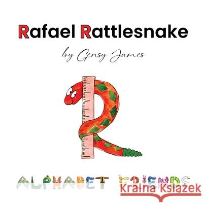 Rafael Rattlesnake: A Story About Saying Sorry Gensy James Amurtha Godage 9781968704179 Gensy James