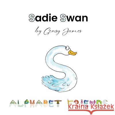 Sadie Swan: A Story About Stealing Gensy James Amurtha Godage 9781968704186 Gensy James