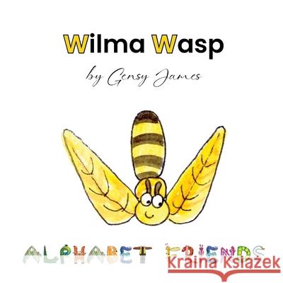 Wilma Wasp: And Her Wonderful Willow Tree Gensy James Amurtha Godage 9781968704223 Gensy James