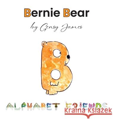 Bernie Bear: A Story About Best Friends Gensy James Amurtha Godage 9781968704278 Gensy James