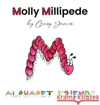 Molly Millipede: Meets Baby Mabel Gensy James Amurtha Godage 9781968704384 Gensy James
