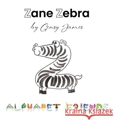 Zane Zebra: The Amazing Lazy Tale Gensy James Amurtha Godage 9781968704513