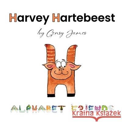 Harvey Hartebeest: Happy to be Himself Gensy James Amurtha Godage 9781968704599