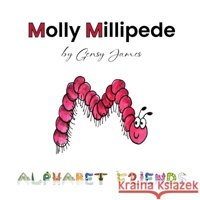 Molly Millipede: Meets Baby Mabel Gensy James Amurtha Godage 9781968704643 Gensy James
