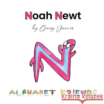 Noah Newt: Having fun With Grandma and Grandpa Gensy James Amurtha Godage 9781968704650 Gensy James