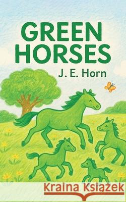 Green Horses Jane Elle 9781968732035 Heritage Book Publishing