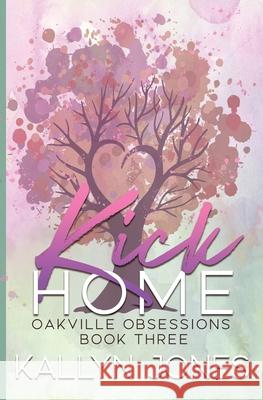 Kick Home, Deluxe Edition: A Later in Life Romantic Suspense Kallyn Jones D. A. Sarac 9781968748005 My Creative Jones Enterprises