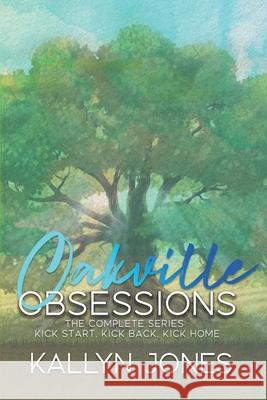 Oakville Obsessions: The Complete Series Kallyn Jones D. A. Sarac 9781968748012 My Creative Jones Enterprises