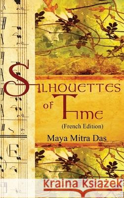 Silhouettes of Time (French Edition) Maya Mitra Das 9781968750589