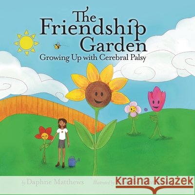 The Friendship Garden: Growing Up with Cerebral Palsy Matthews, Daphne, Matthews, Phoebe 9781968761769