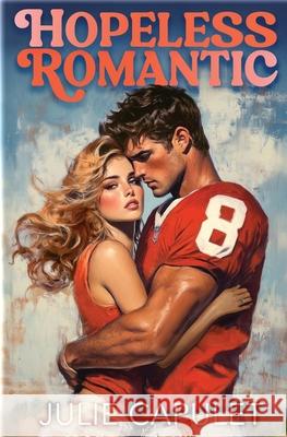 Hopeless Romantic Julie Capulet 9781968790097 Julie Capulet