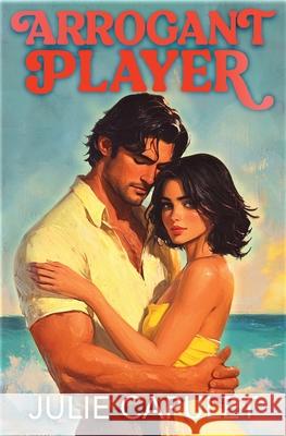 Arrogant Player Julie Capulet 9781968790110 Julie Capulet