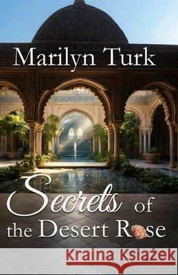 Secrets of the Desert Rose Marilyn Turk 9781968792756