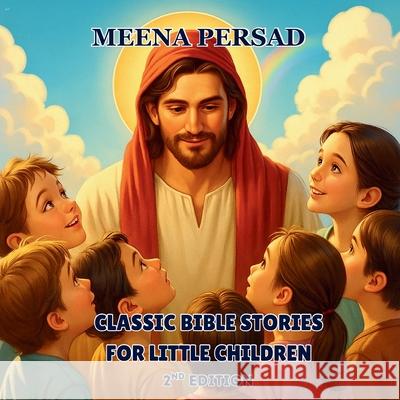Classic Bible Stories for Little Children 2nd Edition Meena Persad 9781968807221