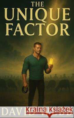 The Unique Factor David S. Webb 9781968815042 Eternal Kingdom International Publishing, LLC