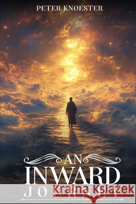 An Inward Journey Peter Knoester 9781968843199 Authors Hike