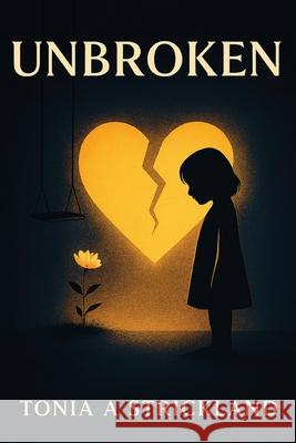 Unbroken Tonia A 9781968845124 Xpress Publisher