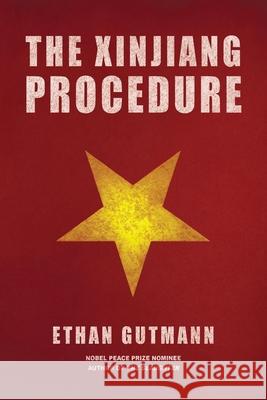 The Xinjiang Procedure Ethan Gutmann 9781968919207 Armin Lear Press