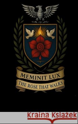 Meminit Lux: The Rose that Walks Va'elrah 9781968920517