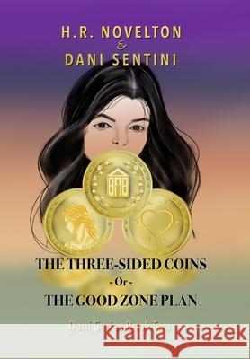 THE THREE-SIDED COINS -Or- THE GOOD ZONE PLAN H. R. Novelton Dani Sentini 9781968965075 H.R. Novelton, LLC