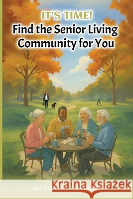 It's Time: Find the Senior Living Community for You Marian E 9781968966041 Marian E Karpisek