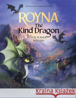 Royna The Kind Dragon: The Power Within Lia Lun 9781968966485 Lia Lun