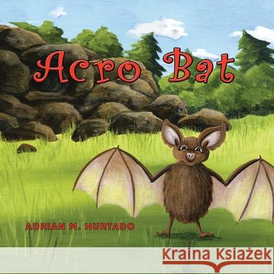 Acro Bat Adrian M. Hurtado Jayne Koontz 9781968970185 Leavitt Peak Press