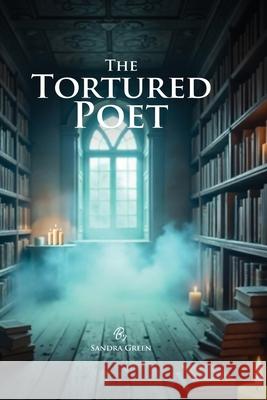 The Tortured Poet Sandra Green 9781968985615 Publishinginc